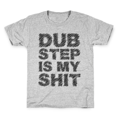 Dubstep Is My Shit Kids T-Shirt