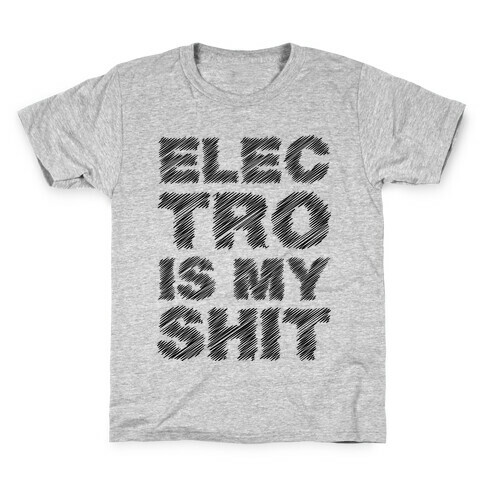 Electro Is My Shit Kids T-Shirt