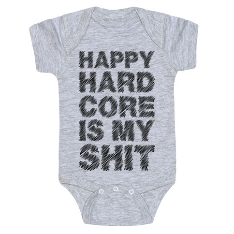Happy Hardcore Is My Shit Baby One-Piece