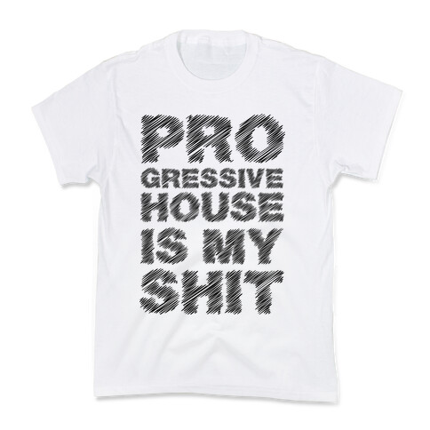 Progressive House Is My Shit Kids T-Shirt