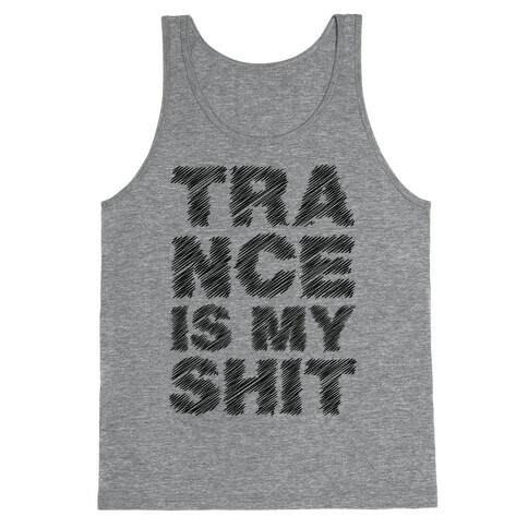 Trance Is My Shit Tank Top