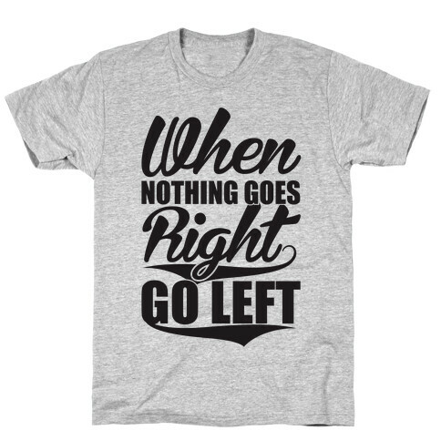 Go Left T-Shirt