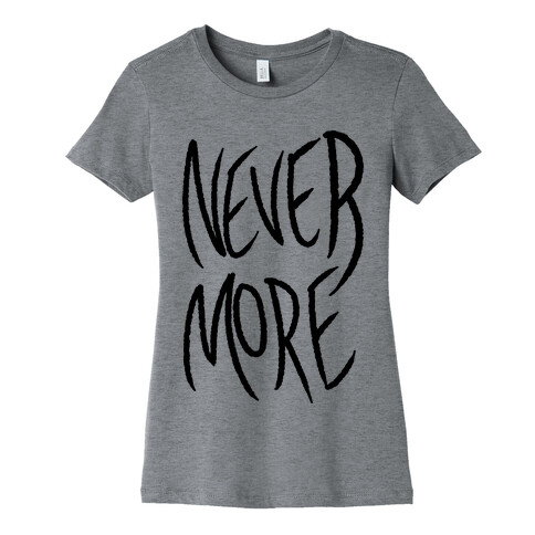 Never More Womens T-Shirt