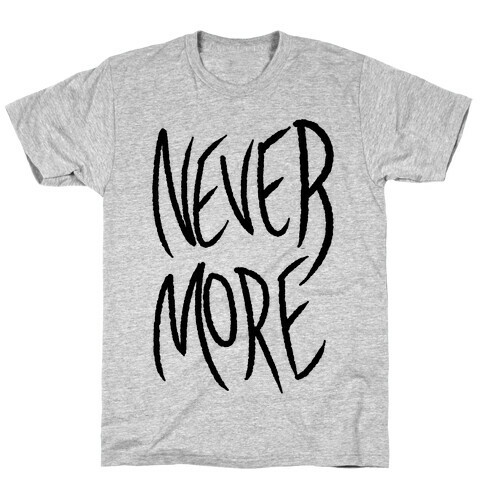 Never More T-Shirt