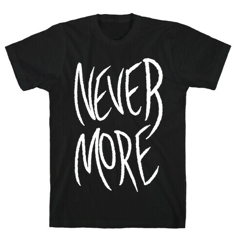Never More T-Shirt