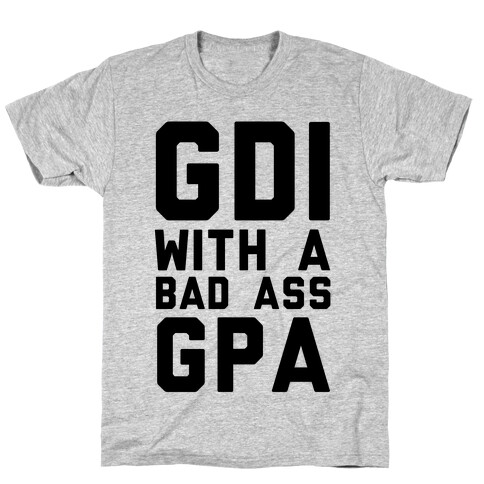 GDI With A Bad Ass GPA T-Shirt