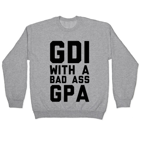 GDI With A Bad Ass GPA Pullover