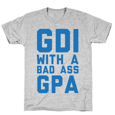 GDI With A Bad Ass GPA T-Shirt