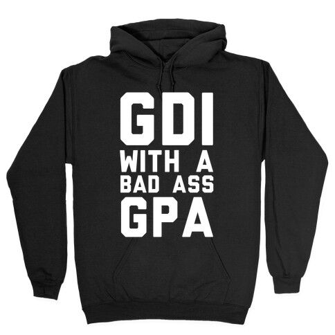 GDI With A Bad Ass GPA Hooded Sweatshirt
