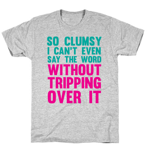 So Clumsy T-Shirt