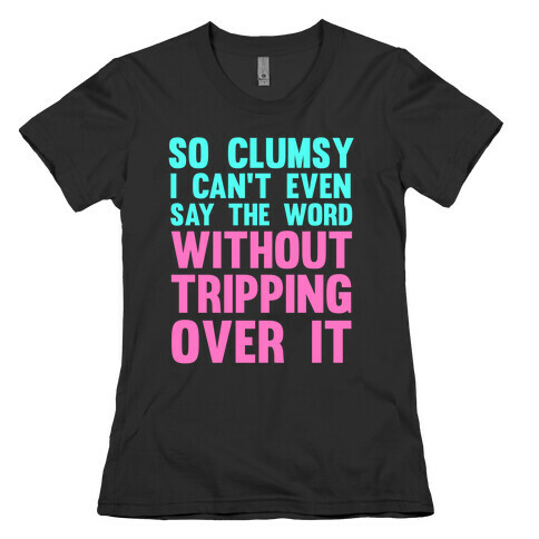 So Clumsy Womens T-Shirt
