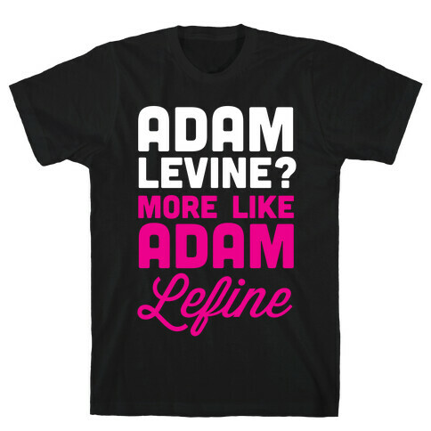 Adam Levine? T-Shirt