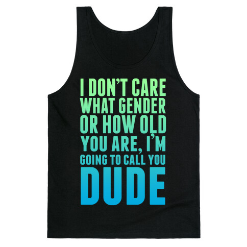 Going to Call You Dude Tank Top