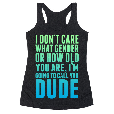 Going to Call You Dude Racerback Tank Top