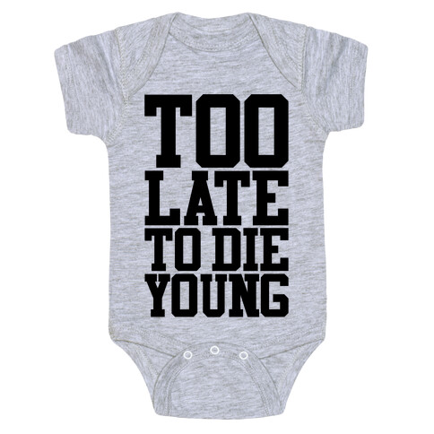 Too Late To Die Young Baby One-Piece