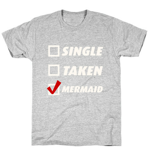 Single, Taken, Mermaid T-Shirt