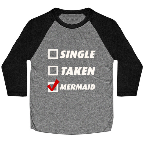 Single, Taken, Mermaid Baseball Tee