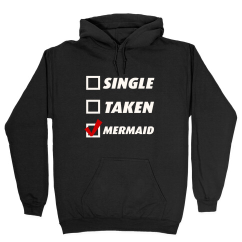 Single, Taken, Mermaid Hooded Sweatshirt
