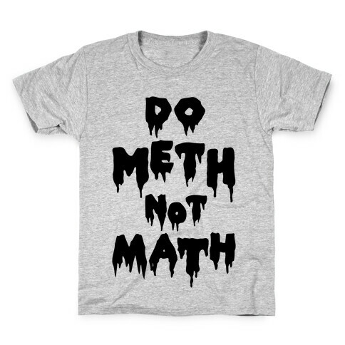 Meth Not Math Kids T-Shirt