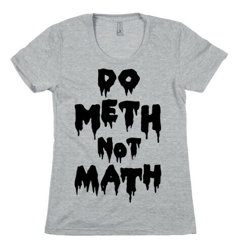 Meth Not Math Womens T-Shirt