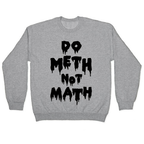 Meth Not Math Pullover