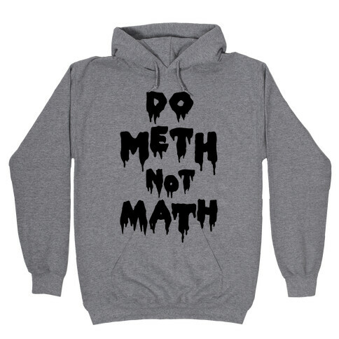 Meth Not Math Hooded Sweatshirt