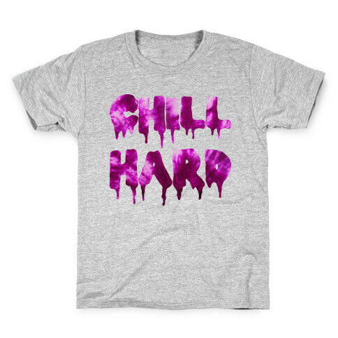 Chill Hard Kids T-Shirt