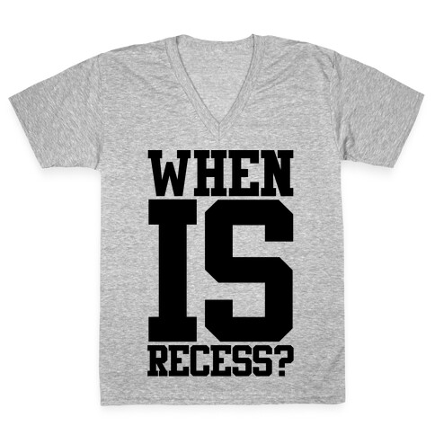 When Is Recess? V-Neck Tee Shirt