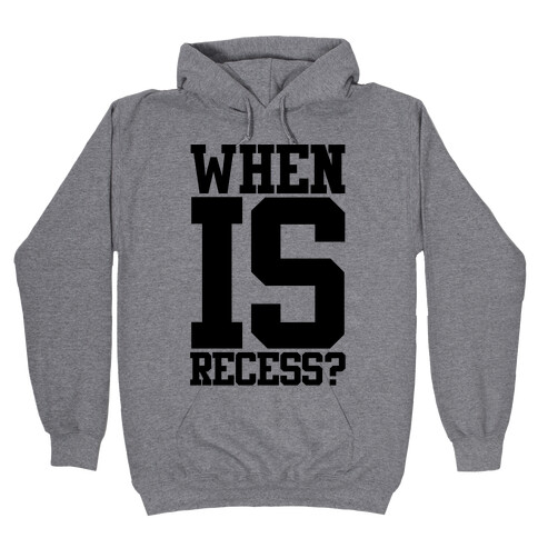 When Is Recess? Hooded Sweatshirt
