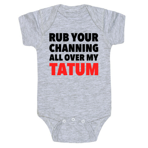 Rub Your Channing All Over My Tatum Baby One-Piece