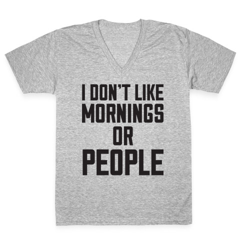 I Don't Like Mornings or People V-Neck Tee Shirt