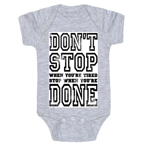 Don't Stop When You're Tired, Stop When You are Done! Baby One-Piece