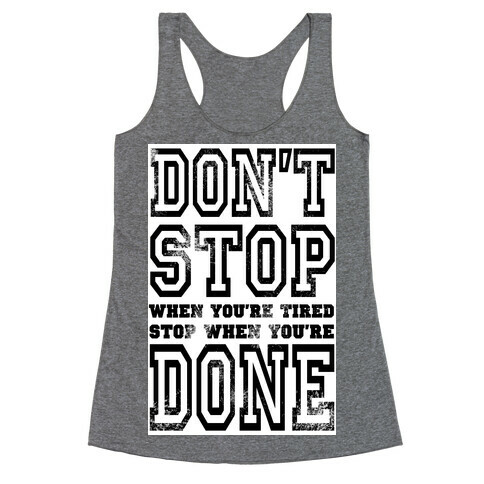 Don't Stop When You're Tired, Stop When You are Done! Racerback Tank Top