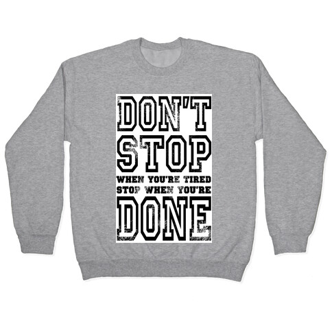 Don't Stop When You're Tired, Stop When You are Done! Pullover