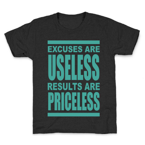 Excuses are Useless Results are Priceless Kids T-Shirt