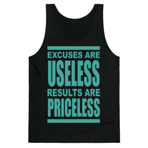 Excuses are Useless Results are Priceless Tank Top