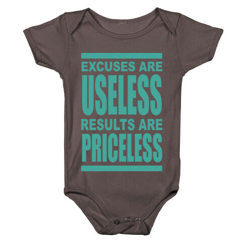 Excuses are Useless Results are Priceless Baby One-Piece