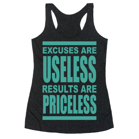 Excuses are Useless Results are Priceless Racerback Tank Top