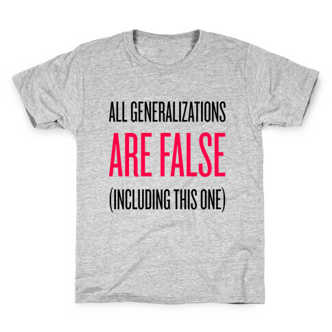 All Generalizations Are False Kids T-Shirt