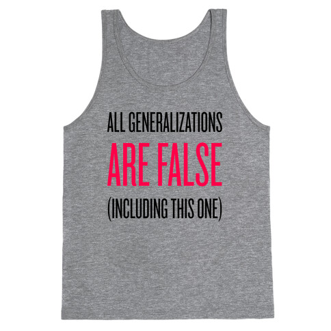 All Generalizations Are False Tank Top
