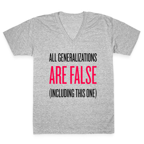 All Generalizations Are False V-Neck Tee Shirt