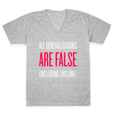 All Generalizations Are False V-Neck Tee Shirt