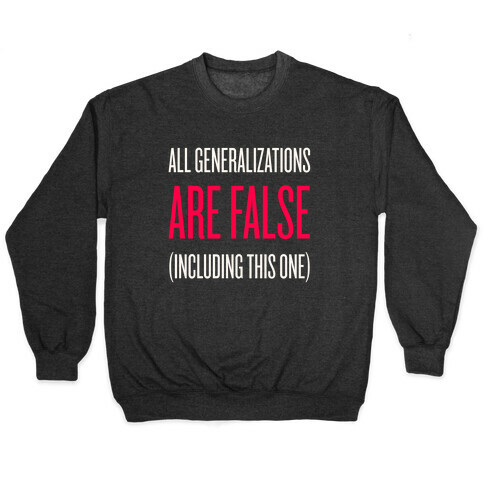 All Generalizations Are False Pullover