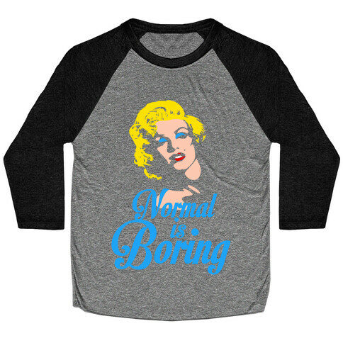 Normal Is Boring Baseball Tee