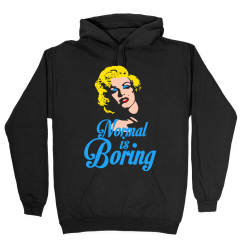 Normal Is Boring Hooded Sweatshirt