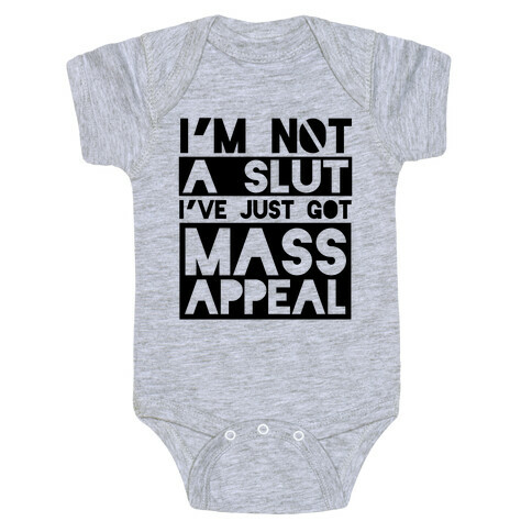 I'm Not A Slut, I've Just Got Mass Appeal Baby One-Piece