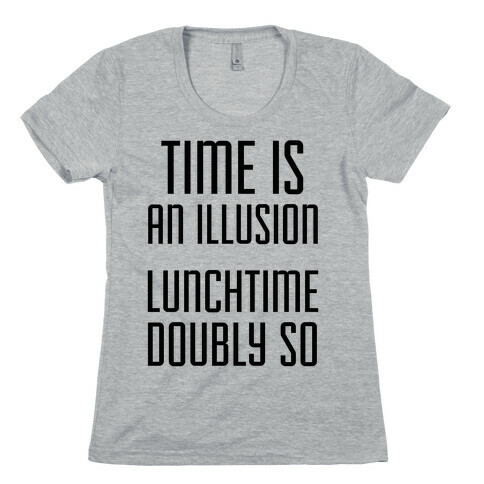 Time Is An Illusion Womens T-Shirt