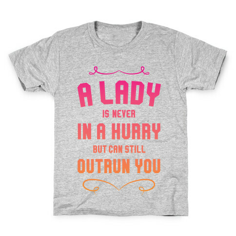 A Lady Is Never In A Hurry Kids T-Shirt