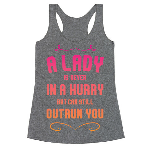 A Lady Is Never In A Hurry Racerback Tank Top