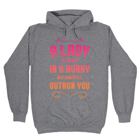 A Lady Is Never In A Hurry Hooded Sweatshirt